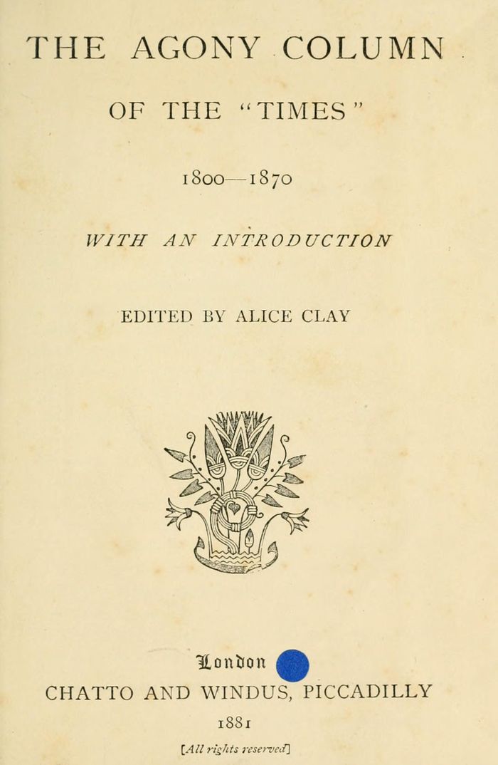 Title page of The Agony Column of the Times 1800 to 1870, edited by Alice Clay, 1881